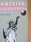 Gallov Rezső - Amerikai gladiátorok [antikvár]