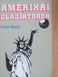 Gallov Rezső - Amerikai gladiátorok [antikvár]