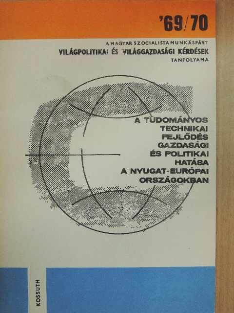Szántó György - A tudományos-technikai fejlődés gazdasági és politikai hatása a nyugat-európai országokban [antikvár]