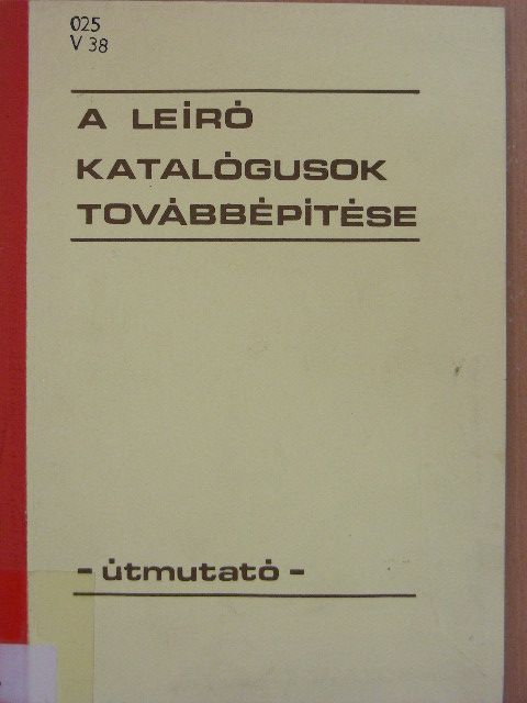Rácz Ágnes - A leíró katalógusok továbbépítése [antikvár]