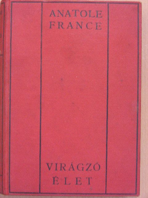 Anatole France - Virágzó élet [antikvár]