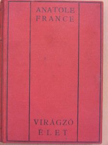 Anatole France - Virágzó élet [antikvár]