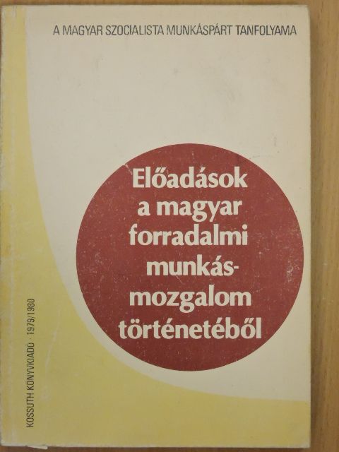 Blaskovits János - Előadások a magyar forradalmi munkásmozgalom történetéből 1979/1980 [antikvár]
