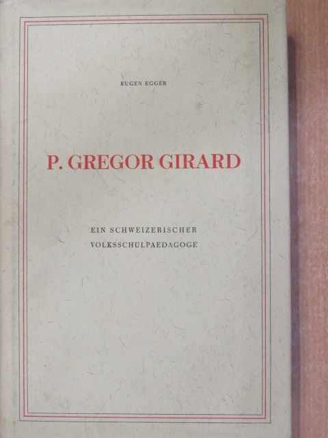Eugen Egger - P. Gregor Girard [antikvár]