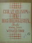 Rákosi János - Csak azt kivánom én, hogy boldog legyen... [antikvár]