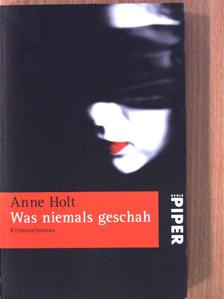 Anne Holt - Was niemals geschah [antikvár]