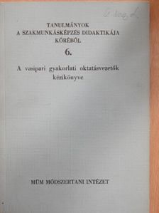 Palácsik Gyula - A vasipari gyakorlati oktatásvezetők kézikönyve [antikvár]