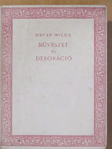 Oscar Wilde - Művészet és dekoráció I. [antikvár]