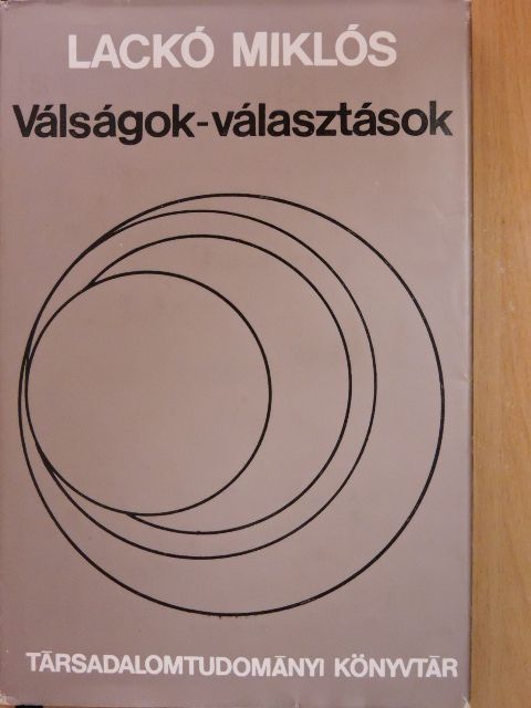 Lackó Miklós - Válságok-választások [antikvár]