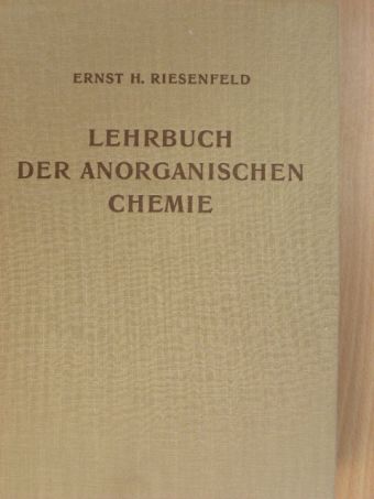 Prof. Ernst H. Riesenfeld - Lehrbuch der Anorganischen Chemie [antikvár]