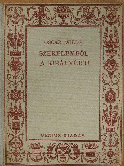 Oscar Wilde - Szerelemből a királyért! [antikvár]