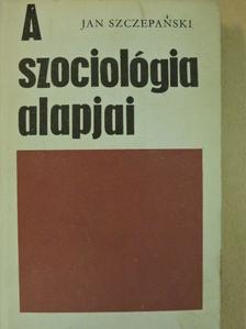 Jan Szczepanski - A szociológia alapjai [antikvár]