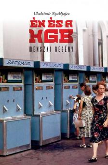 Uladzimir Nykljajeu - A KGB és én Menszki regény. Fordította: Bárász Péter