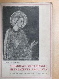 Jajczay János - Árpádházi Szent Margit hétszázéves arculata [antikvár]