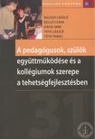 Balogh László, Bolló Csaba, Dávid Imre - A pedagógusok, szülők együttműködése és a kollégiumok szerepe a tehetségfejlesztésben [antikvár]