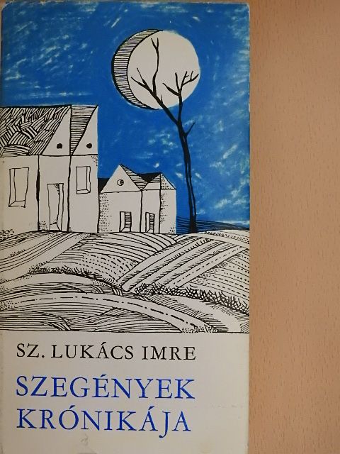 Sz. Lukács Imre - Szegények krónikája [antikvár]