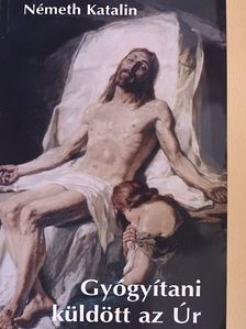 Németh Katalin - Gyógyítani küldött az Úr II. [antikvár]