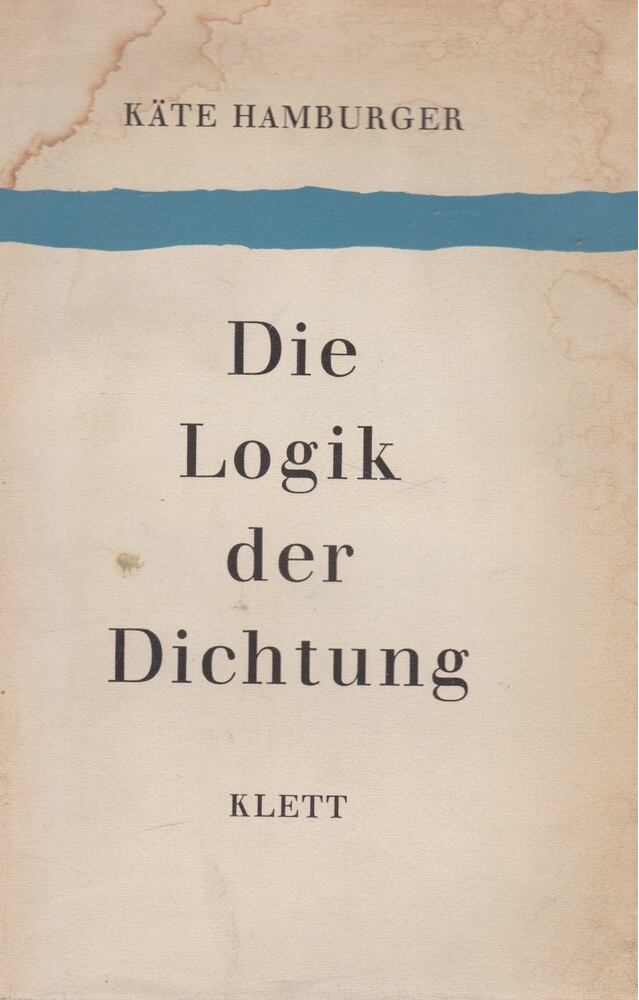 Käte Hamburger - Die Logik der Dichtung [antikvár]