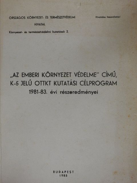 "Az emberi környezet védelme" című, K-5 jelű OTTKT kutatási célprogram 1981-83. évi eredményei [antikvár]