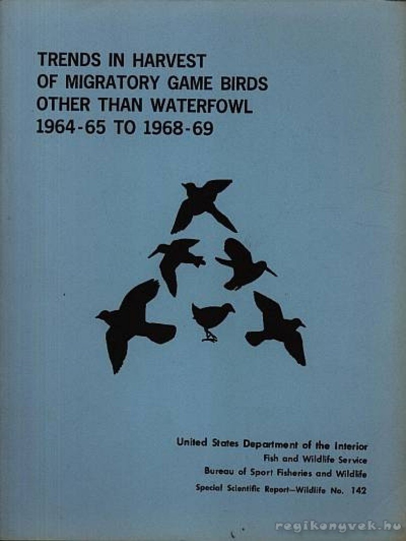 több szerző - Trends in Harves of Migratory Game Birds other than Waterfowl 1964-65 to 1968-69 [antikvár]