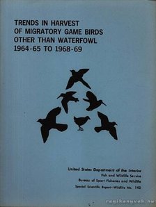több szerző - Trends in Harves of Migratory Game Birds other than Waterfowl 1964-65 to 1968-69 [antikvár]