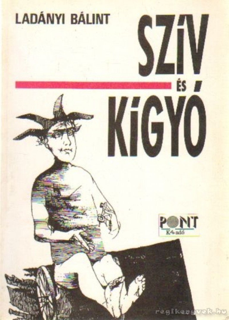 Ladányi Bálint - Szív és kígyó [antikvár]
