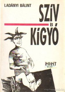 Ladányi Bálint - Szív és kígyó [antikvár]
