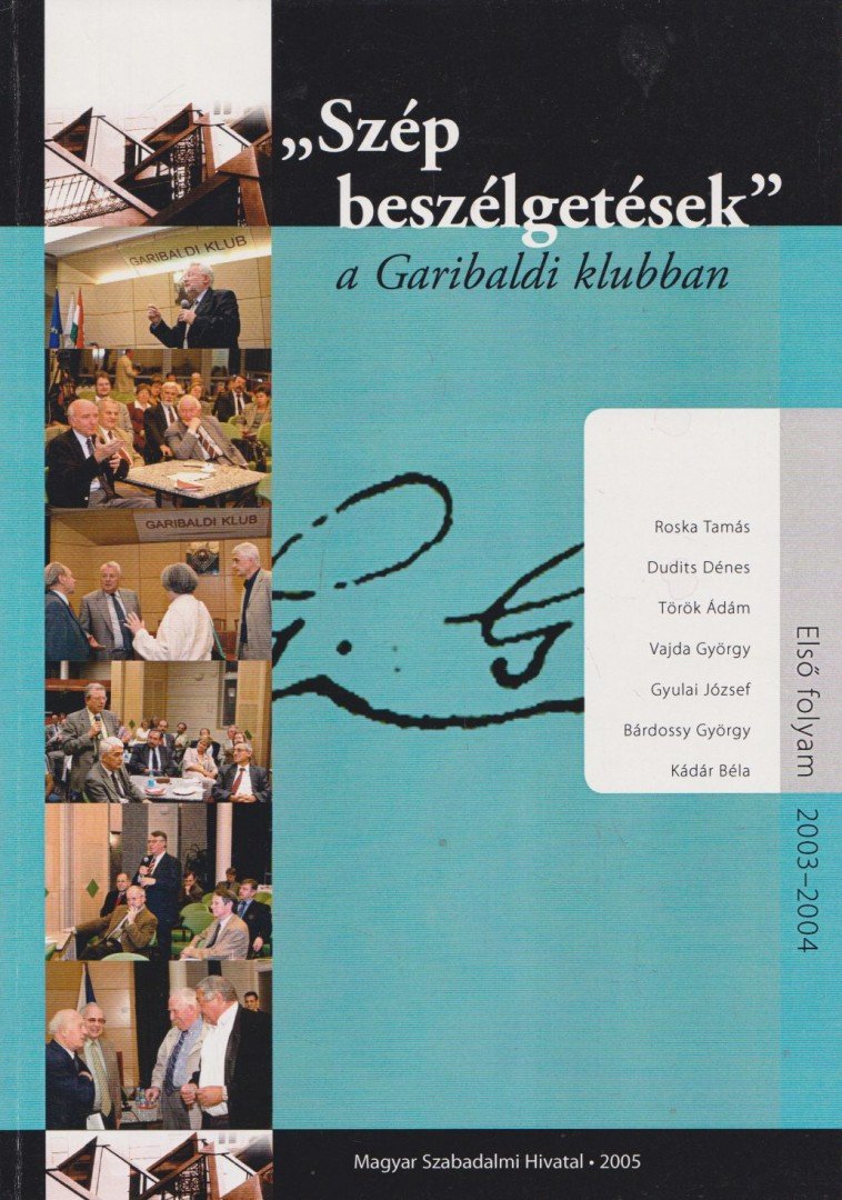 Roska Tamás, Dudits Dénes, Török Ádám, Vajda György, Gyulai József, Bárdossy György, Kádár Béla - "Szép beszélgetések" a Garibaldi klubban [antikvár]