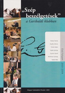 Roska Tamás, Dudits Dénes, Török Ádám, Vajda György, Gyulai József, Bárdossy György, Kádár Béla - "Szép beszélgetések" a Garibaldi klubban [antikvár]