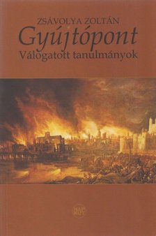 Zsávolya Zoltán - Gyújtópont (dedikált) [antikvár]