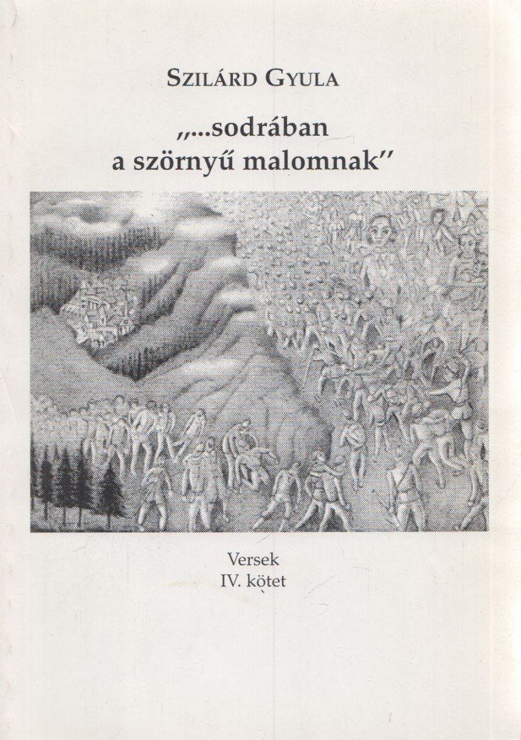 Szilárd Gyula - "...sodrában a szörnyű malomnak" (dedikált) [antikvár]