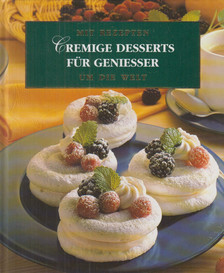 Mit Rezepten um die Welt - Cremige Desserts für Geniesser [antikvár]