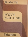 Binder Pál - Közös múltunk [antikvár]