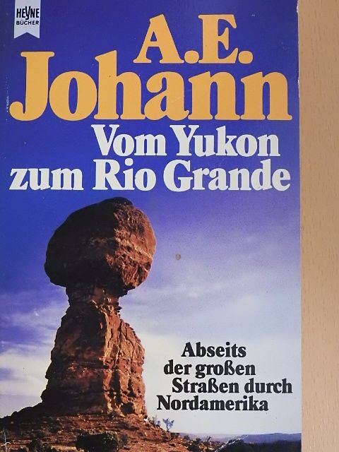 A. E. Johann - Vom Yukon zum Rio Grande [antikvár]