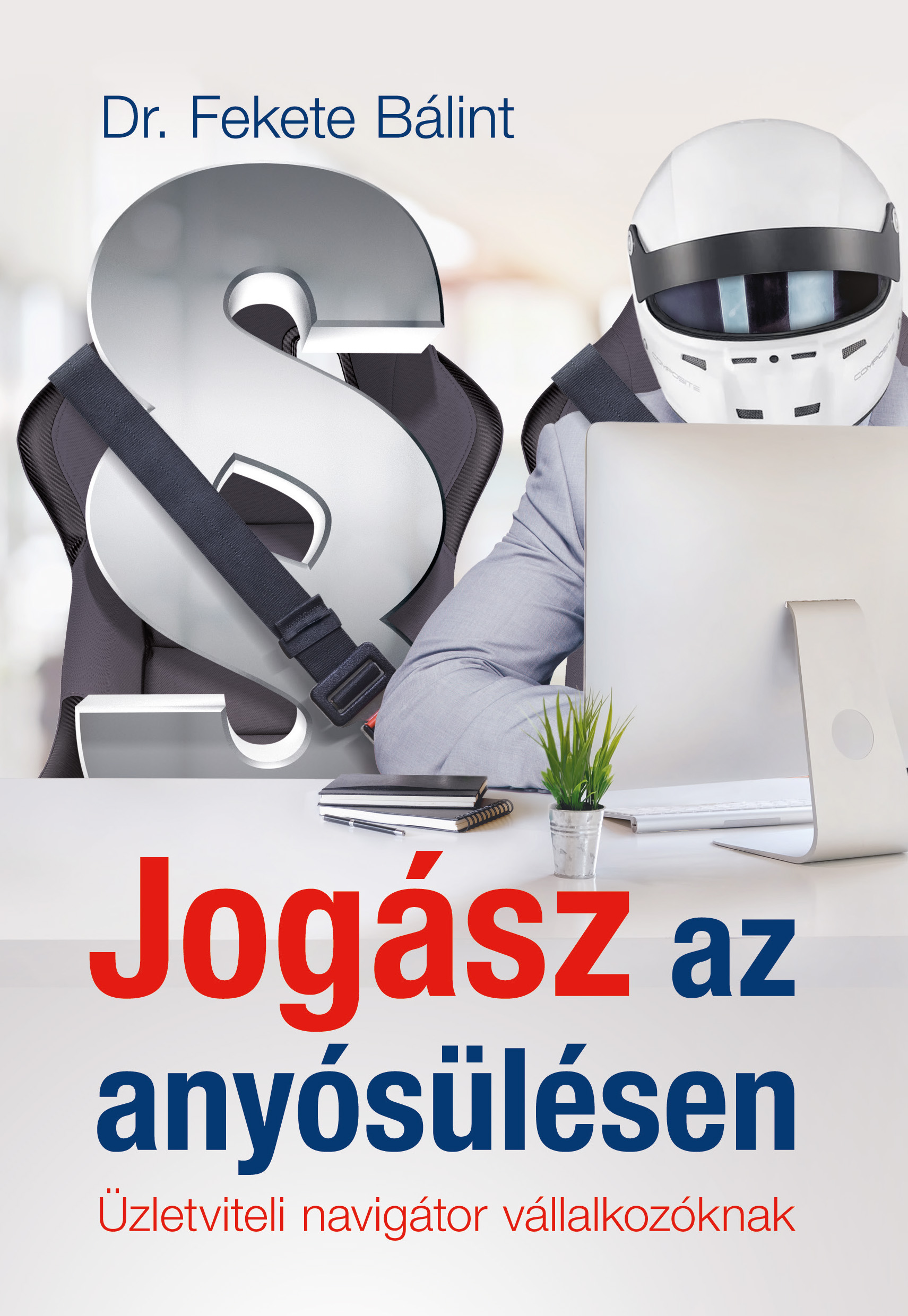 dr. Fekete Bálint - Jogász az anyósülésen