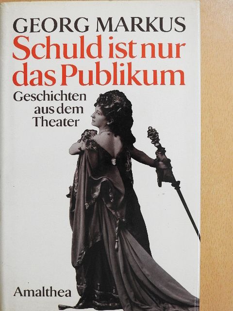 Georg Markus - Schuld ist nur das Publikum [antikvár]