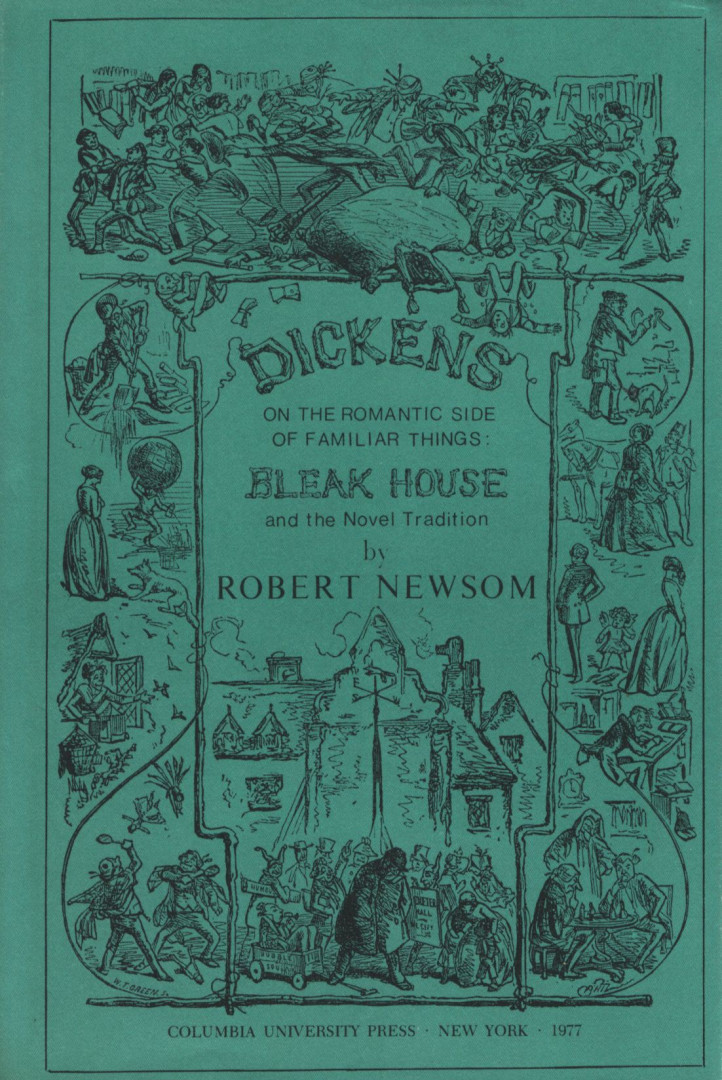 Robert Newsom - Dickens of the Romantic Side of Familair Things: Bleak House and the Novel Tradition [antikvár]