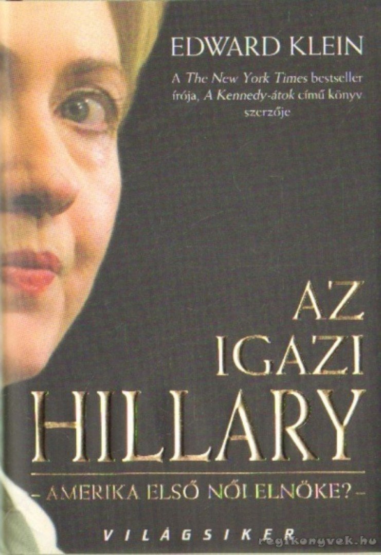KLEIN, EDWARD - Az igazi Hillary [antikvár]
