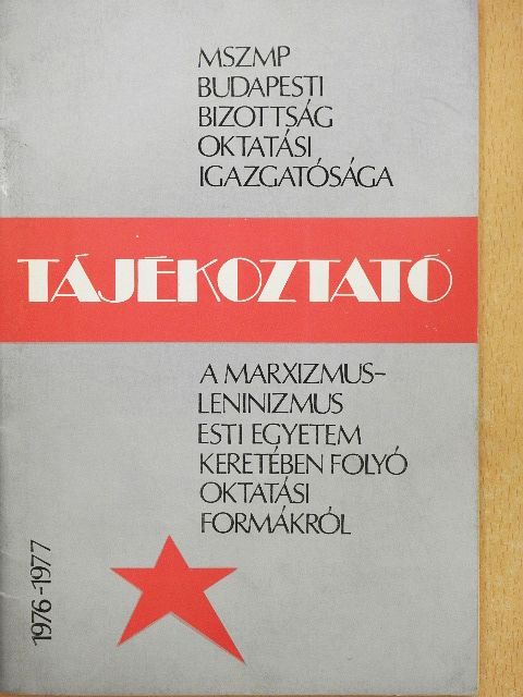 Tájékoztató a marxizmus-leninizmus esti egyetem keretében folyó oktatási formákról 1976-1977 [antikvár]