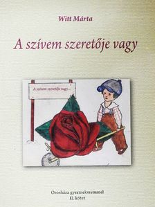 Witt Márta - A szívem szeretője vagy [antikvár]