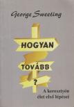 George Sweeting - Hogyan tovább? [antikvár]