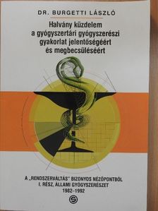 Dr. Burgetti László - Halvány küzdelem a gyógyszertári gyógyszerészi gyakorlat jelentőségéért és megbecsüléséért [antikvár]