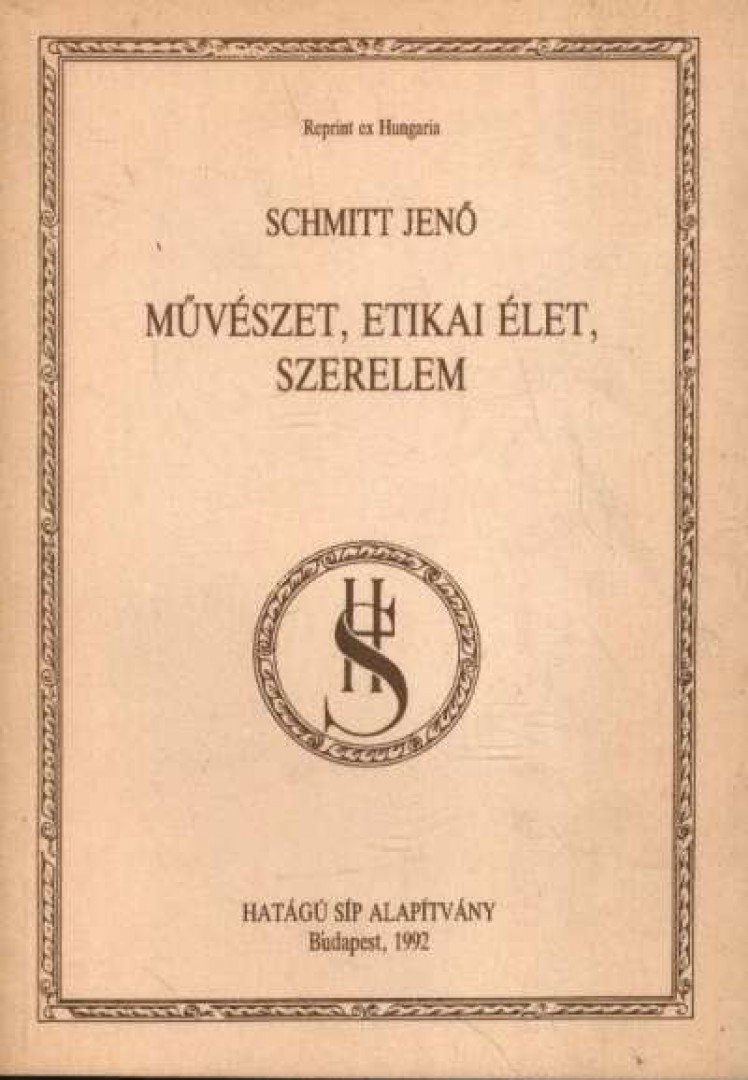 Schmitt Jenő - Művészet, etikai élet, szerelem (reprint) [antikvár]