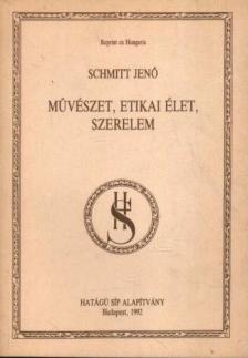 Schmitt Jenő - Művészet, etikai élet, szerelem (reprint) [antikvár]