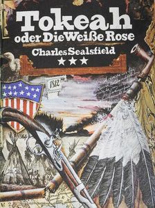 Charles Sealsfield - Tokeah oder Die Weiße Rose  [antikvár]