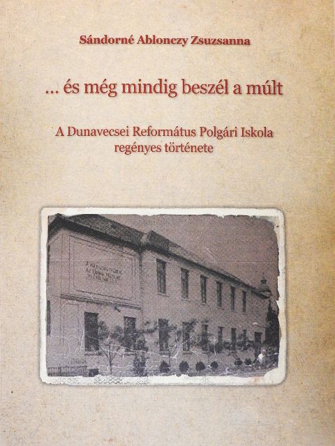 Sándorné Ablonczy Zsuzsanna - ... és még mindig beszél a múlt [antikvár]