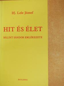 Ifj. Lele József - Hit és élet (dedikált példány) [antikvár]