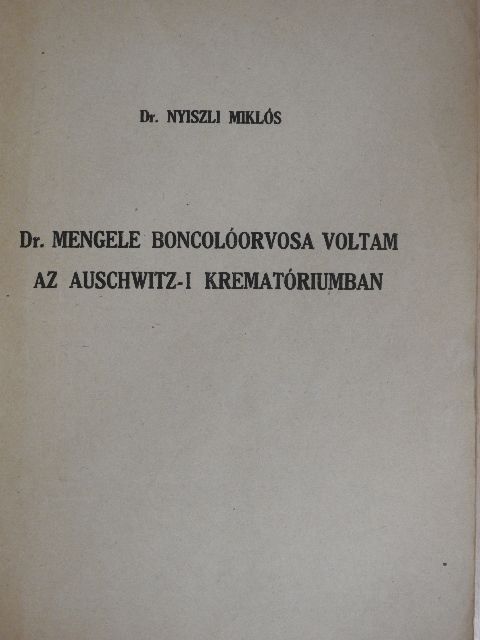 Dr. Nyiszli Miklós - Dr. Mengele boncolóorvosa voltam az auschwitz-i krematóriumban [antikvár]