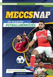 Válogatás, - Meccsnap - Így zajlik egy futballmérkőzés - Képes ismeretterjesztés gyerekeknek - Fedezzük fel együtt!