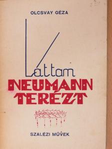 Olcsvay Géza - Láttam Neumann Terézt [antikvár]